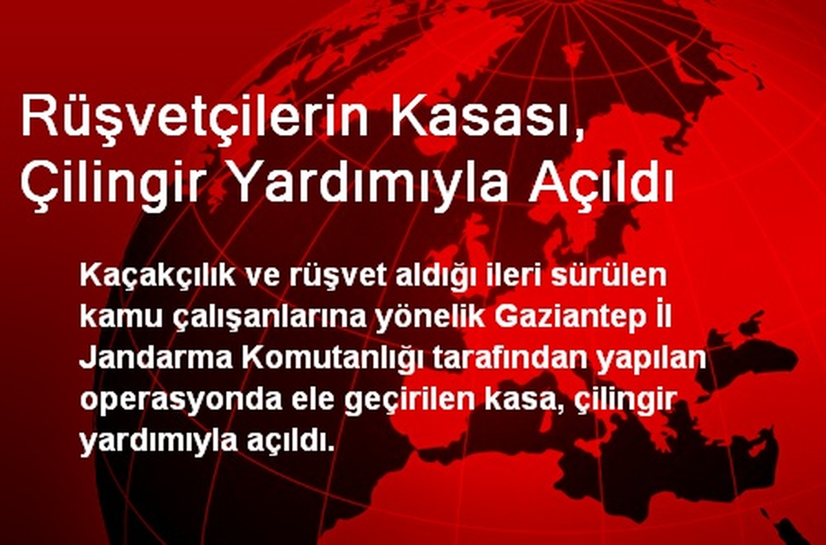 Rüşvetçilerin Kasası, Çilingir Yardımıyla Açıldı