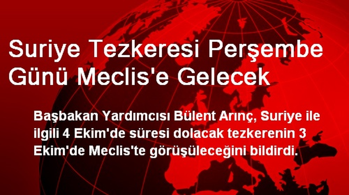 Suriye Tezkeresi Perşembe Günü Meclis\'e Gelecek