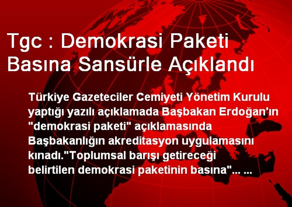 Tgc : Demokrasi Paketi Basına Sansürle Açıklandı
