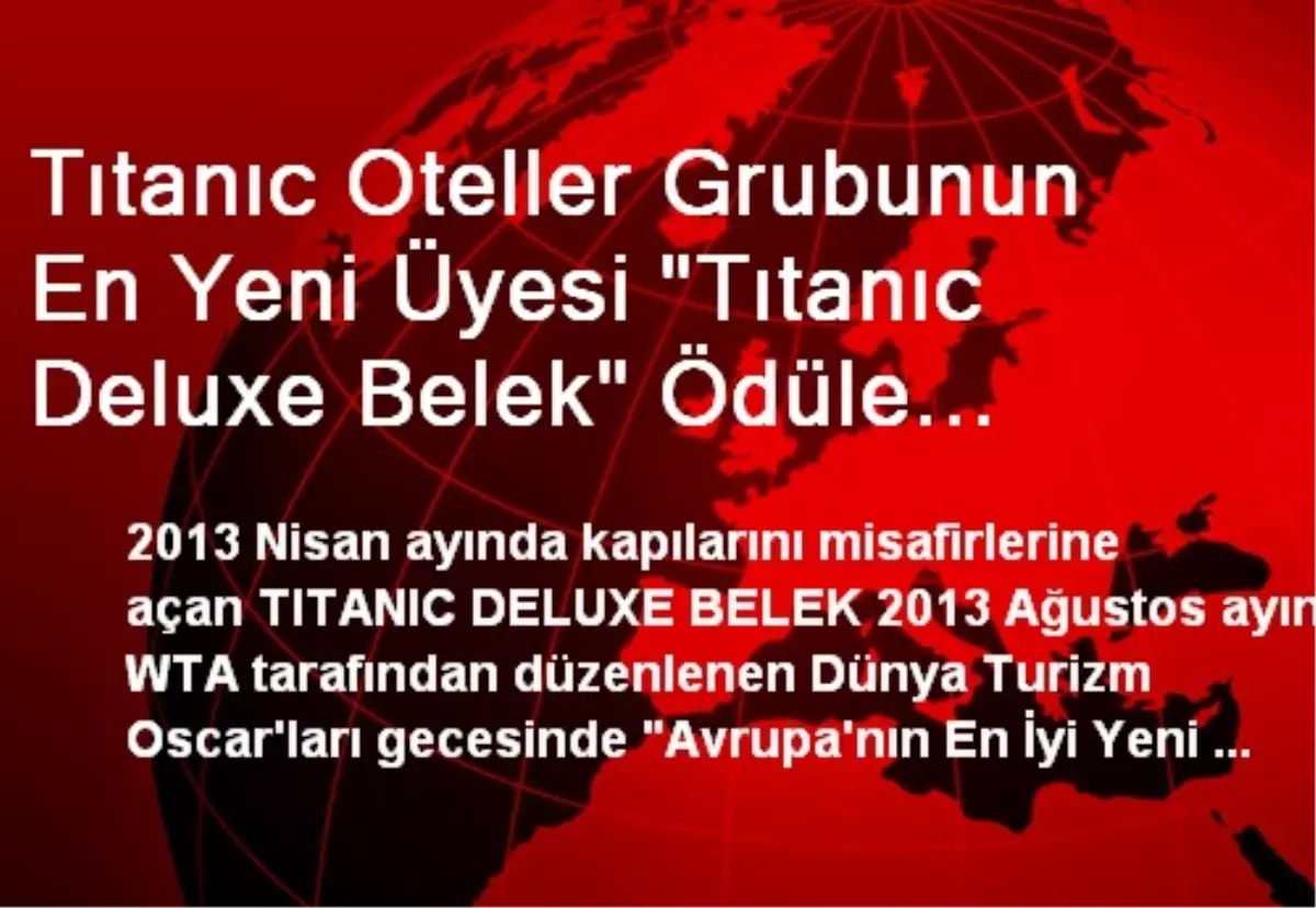 Tıtanıc Oteller Grubunun En Yeni Üyesi "Tıtanıc Deluxe Belek" Ödüle Doymuyor