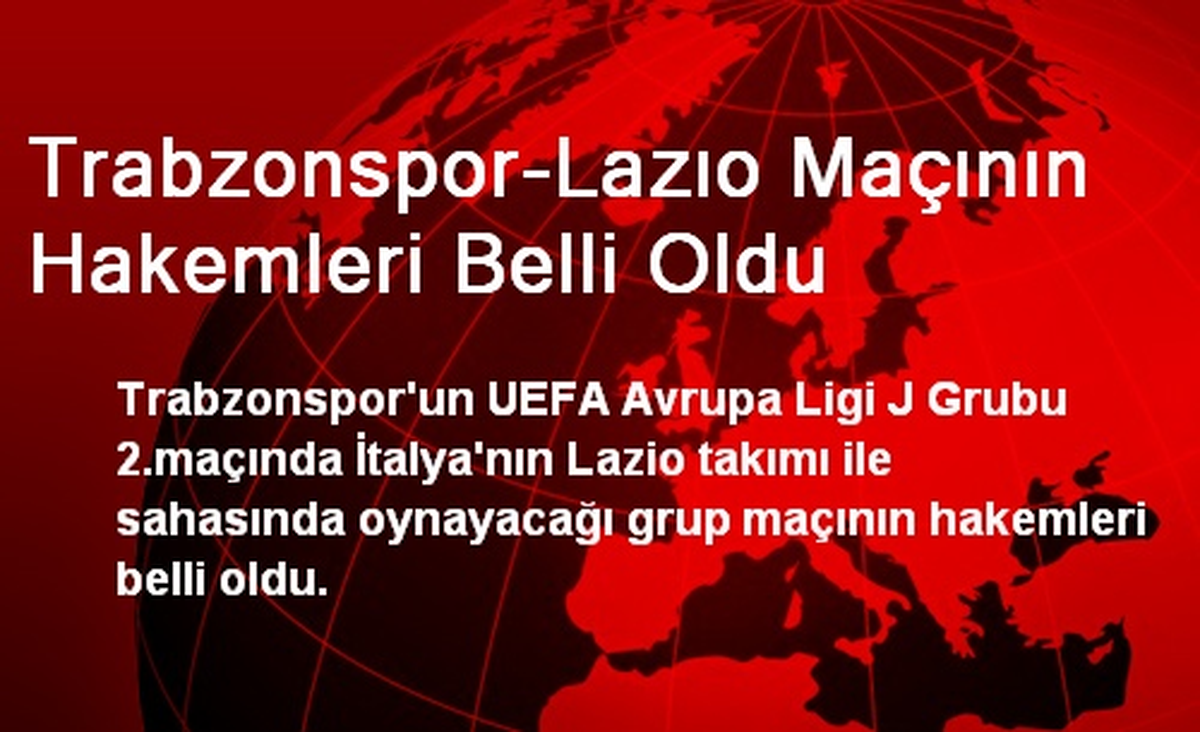 Trabzonspor-Lazıo Maçının Hakemleri Belli Oldu