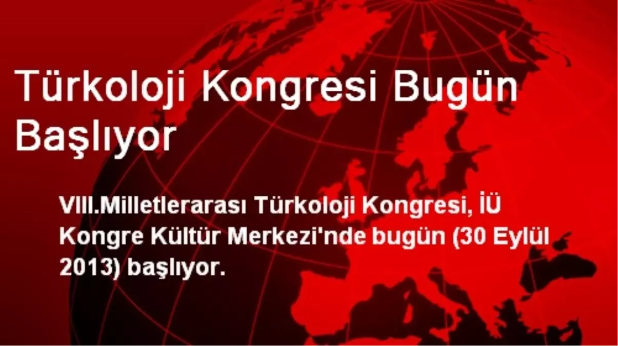 Türkoloji Kongresi Bugün Başlıyor