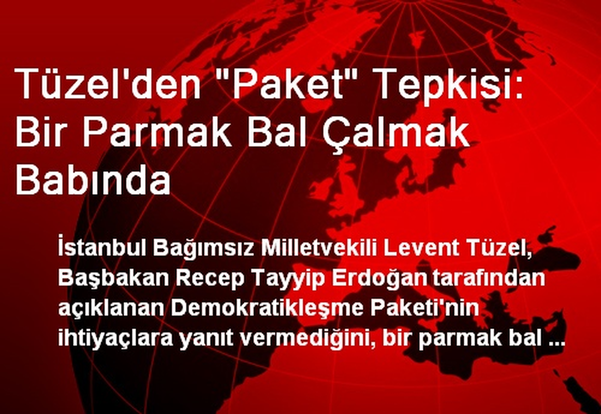 Tüzel\'den "Paket" Tepkisi: Bir Parmak Bal Çalmak Babında