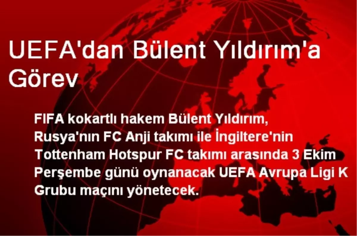 UEFA\'dan Bülent Yıldırım\'a Görev