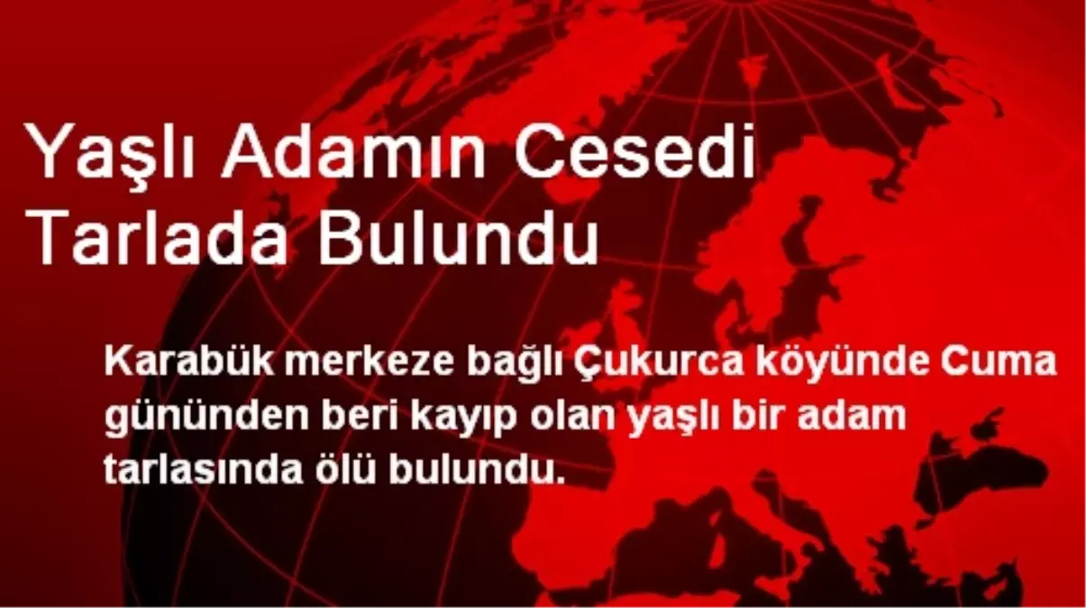 Yaşlı Adamın Cesedi Tarlada Bulundu