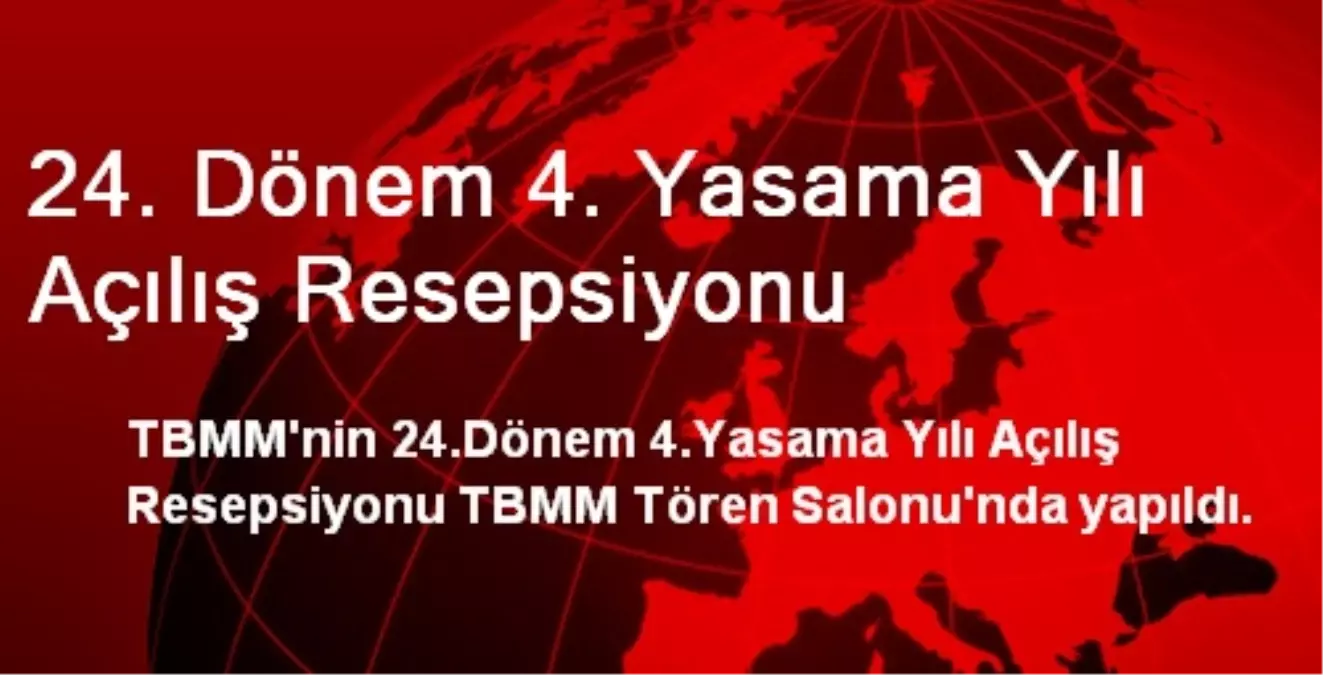 24. Dönem 4. Yasama Yılı Açılış Resepsiyonu