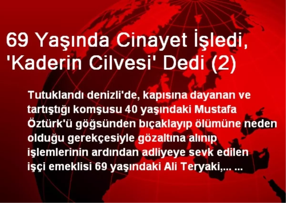 69 Yaşında Cinayet İşledi, \'Kaderin Cilvesi\' Dedi (2)