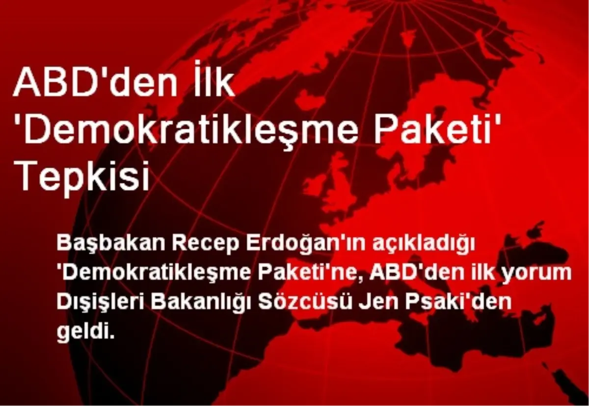 ABD\'den İlk \'Demokratikleşme Paketi\' Tepkisi