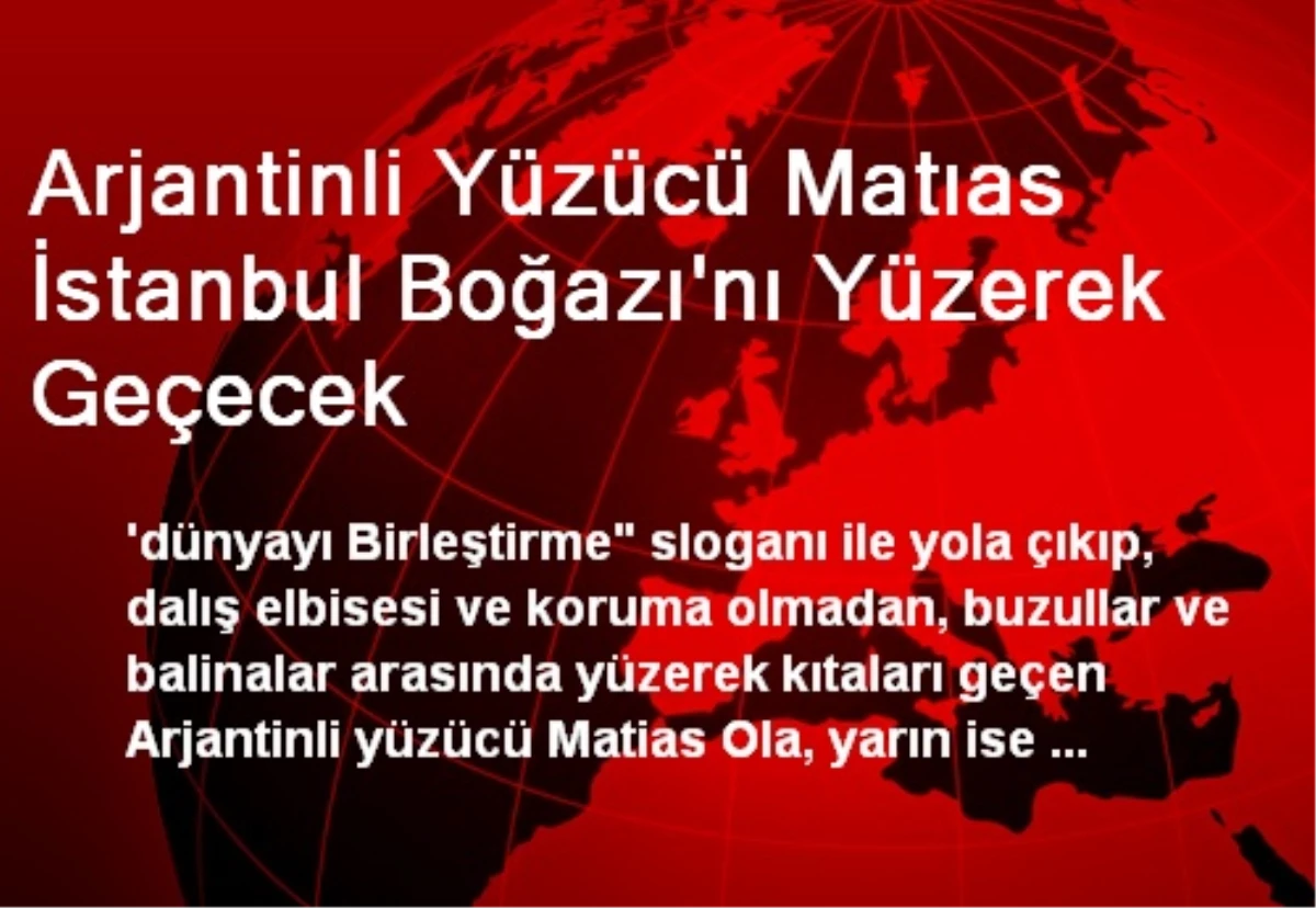 Arjantinli Yüzücü Matıas İstanbul Boğazı\'nı Yüzerek Geçecek