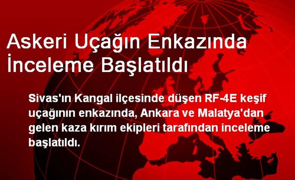 Askeri Uçağın Enkazında İnceleme Başlatıldı