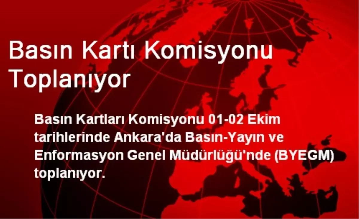 Basın Kartı Komisyonu Toplanıyor