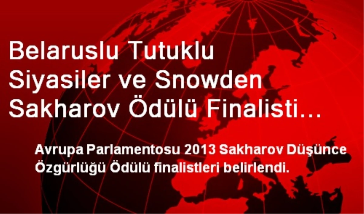 Belaruslu Tutuklu Siyasiler ve Snowden Sakharov Ödülü Finalisti Oldu