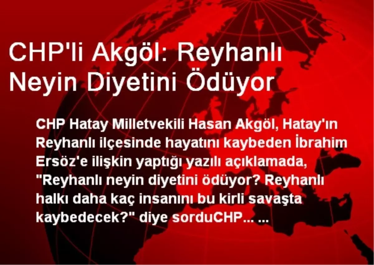 CHP\'li Akgöl: Reyhanlı Neyin Diyetini Ödüyor