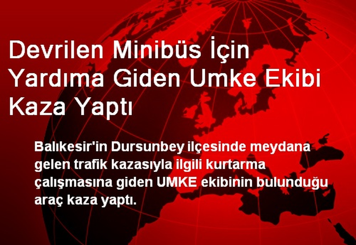 Devrilen Minibüs İçin Yardıma Giden Umke Ekibi Kaza Yaptı