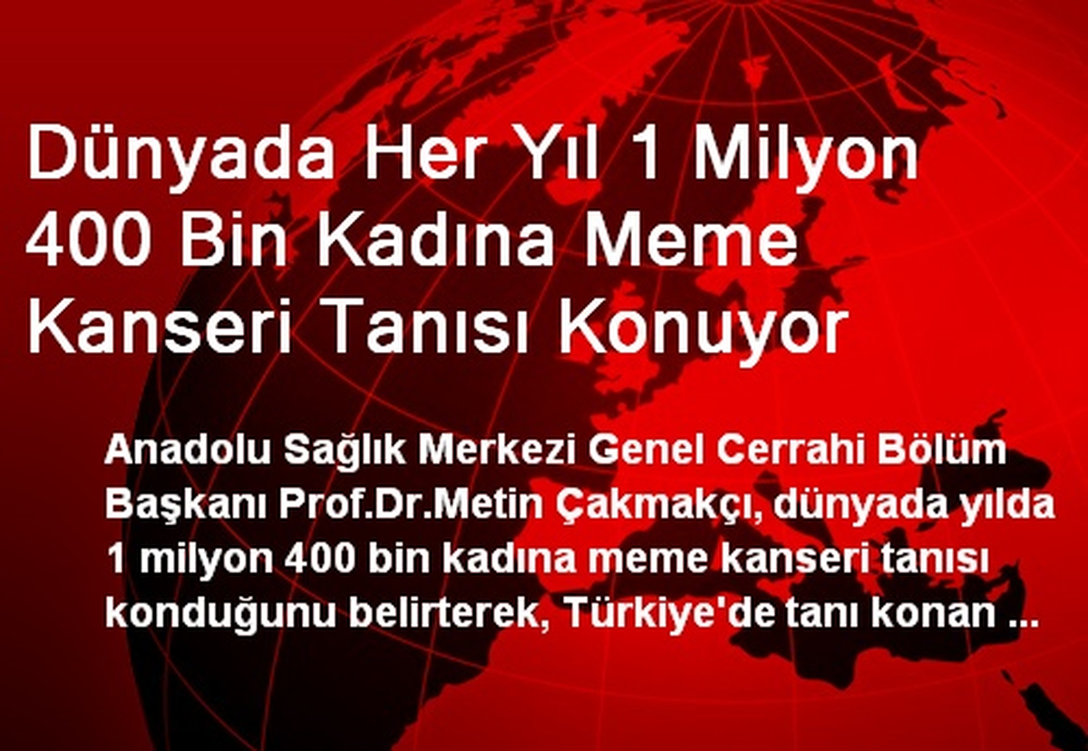 Dünyada Her Yıl 1 Milyon 400 Bin Kadına Meme Kanseri Tanısı Konuyor
