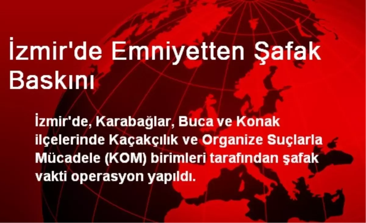 İzmir\'de Emniyetten Şafak Baskını