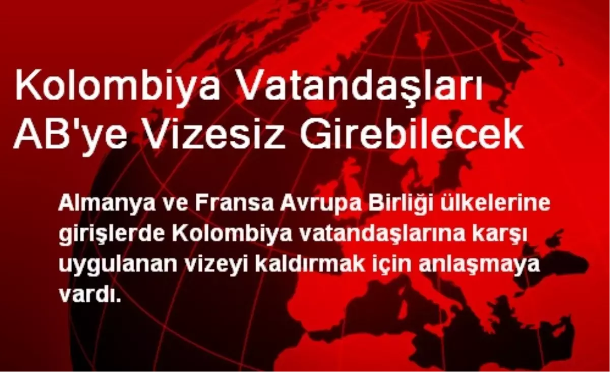 Kolombiya Vatandaşları AB\'ye Vizesiz Girebilecek