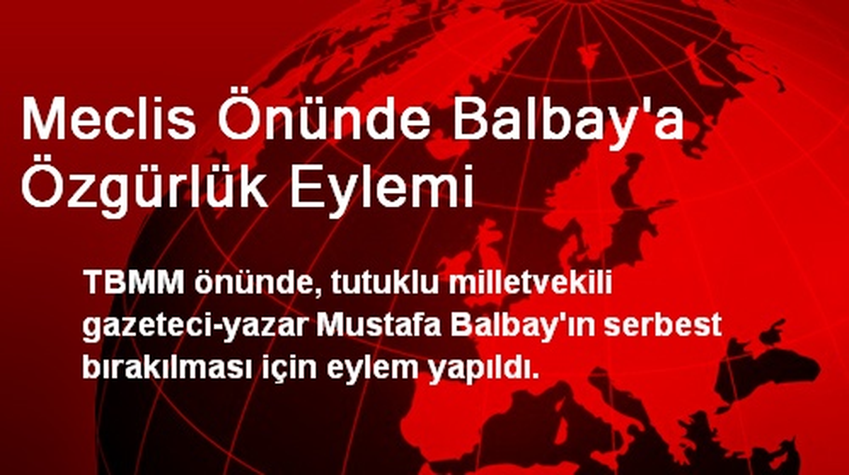 Meclis Önünde Balbay\'a Özgürlük Eylemi