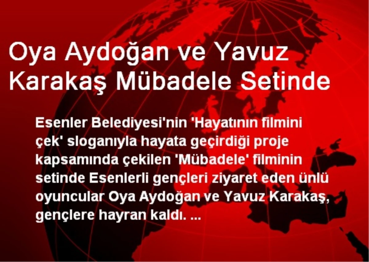 Oya Aydoğan ve Yavuz Karakaş Mübadele Setinde