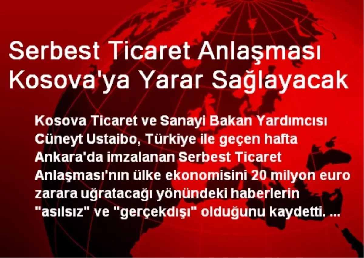 Serbest Ticaret Anlaşması Kosova\'ya Yarar Sağlayacak