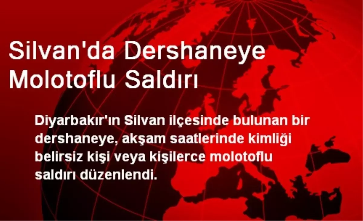 Silvan\'da Dershaneye Molotoflu Saldırı