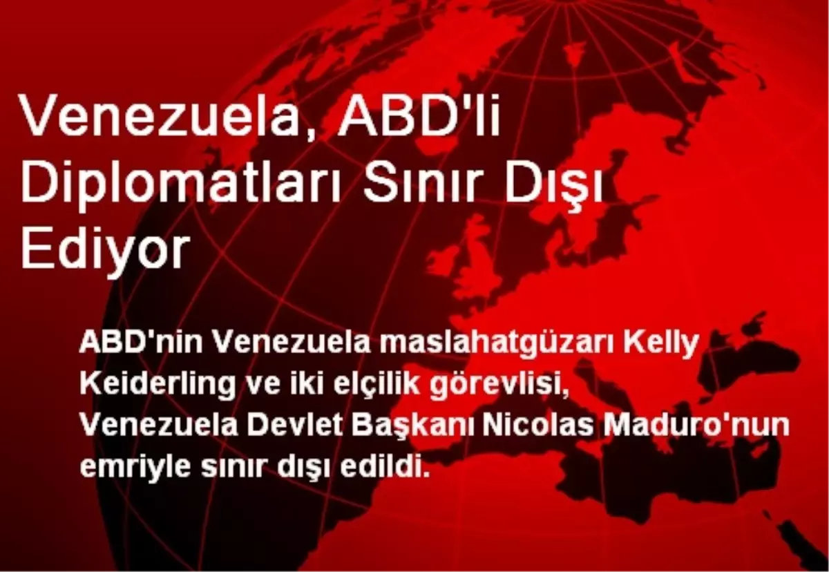 Venezuela, ABD\'li Diplomatları Sınır Dışı Ediyor