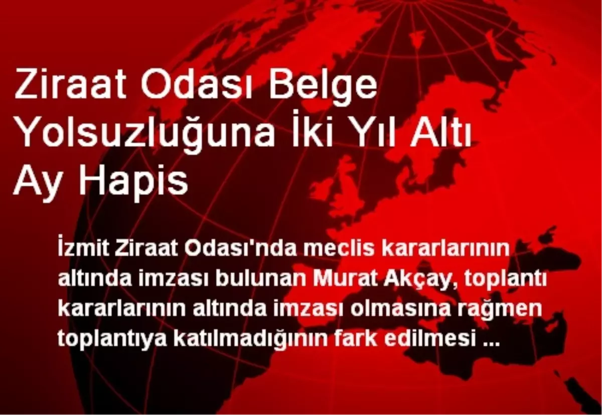 Ziraat Odası Belge Yolsuzluğuna İki Yıl Altı Ay Hapis