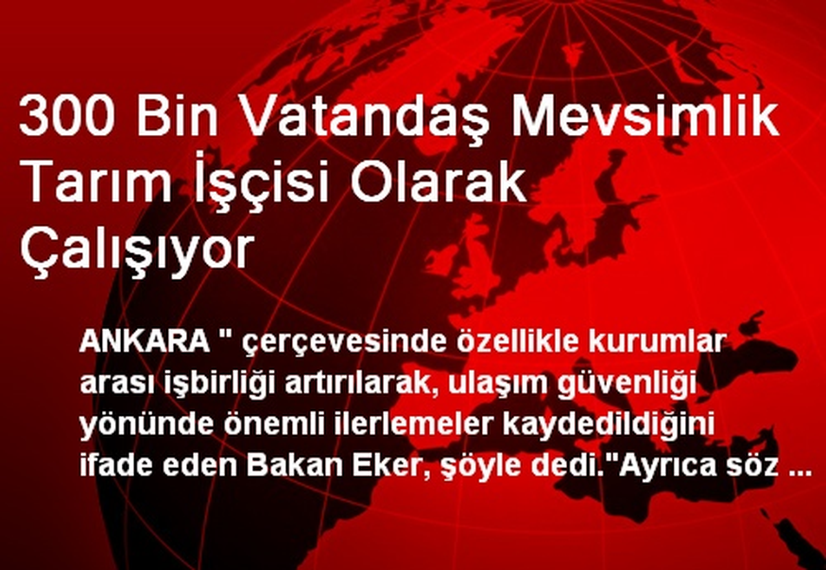 300 Bin Vatandaş Mevsimlik Tarım İşçisi Olarak Çalışıyor