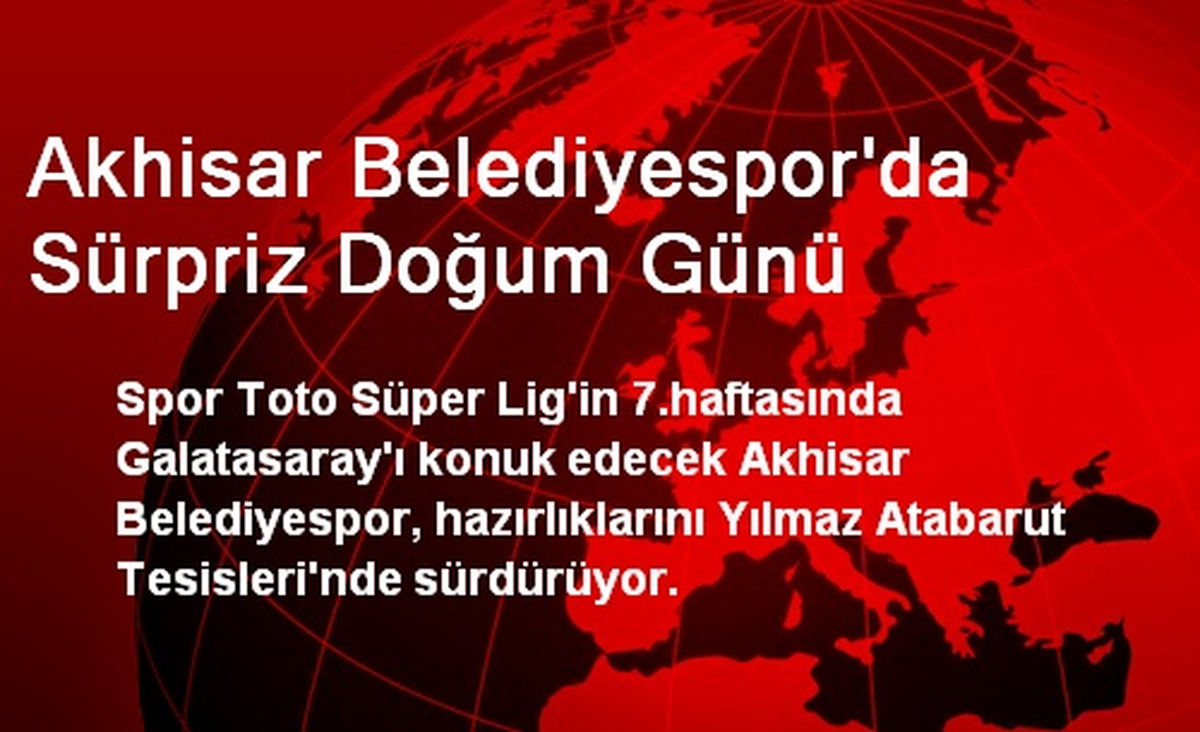 Akhisar Belediyespor\'da Sürpriz Doğum Günü