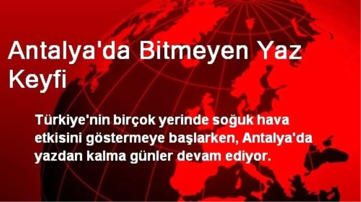 Antalya\'da Bitmeyen Yaz Keyfi