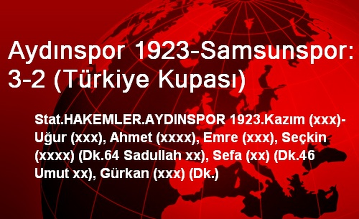 Aydınspor 1923-Samsunspor: 3-2 (Türkiye Kupası)