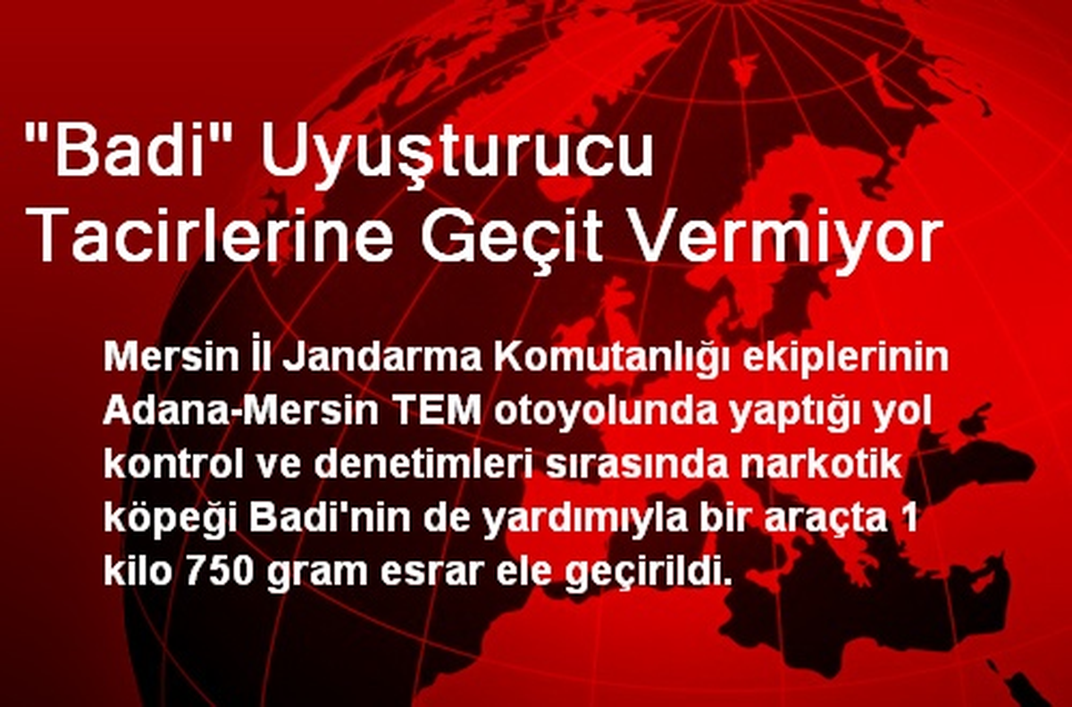 "Badi" Uyuşturucu Tacirlerine Geçit Vermiyor