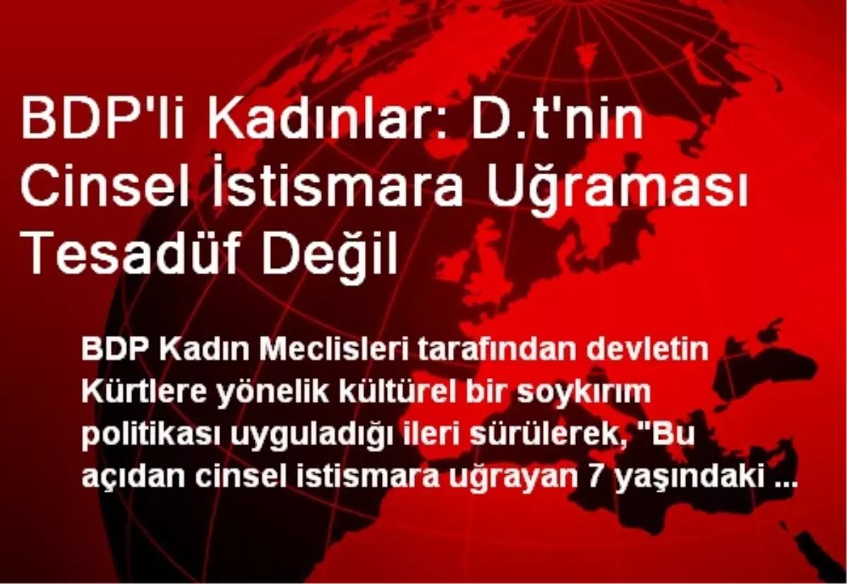 BDP\'li Kadınlar: D.t\'nin Cinsel İstismara Uğraması Tesadüf Değil