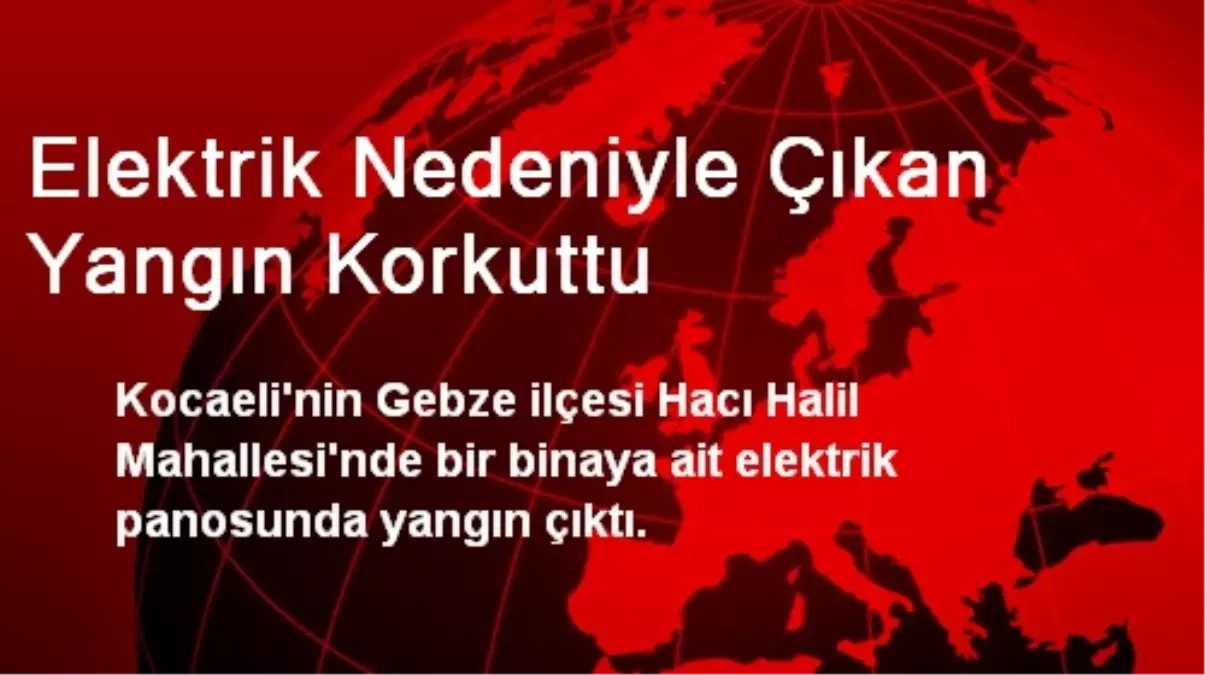 Elektrik Nedeniyle Çıkan Yangın Korkuttu