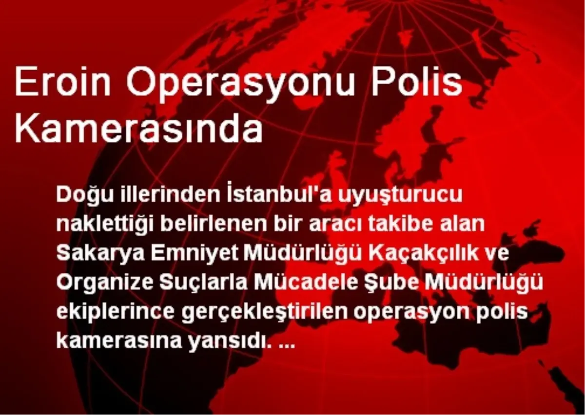 Eroin Operasyonu Polis Kamerasında