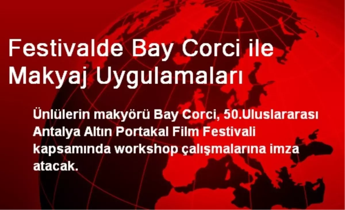 Festivalde Bay Corci ile Makyaj Uygulamaları