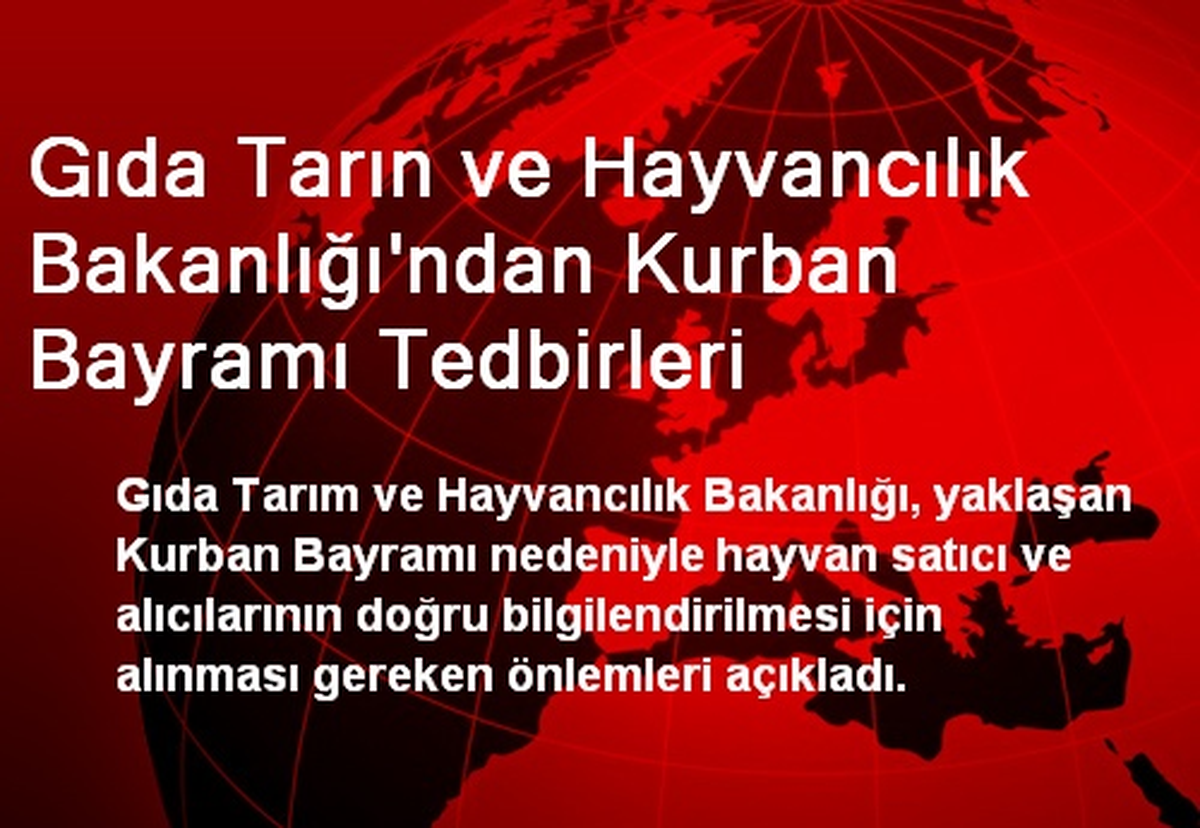 Gıda Tarın ve Hayvancılık Bakanlığı\'ndan Kurban Bayramı Tedbirleri