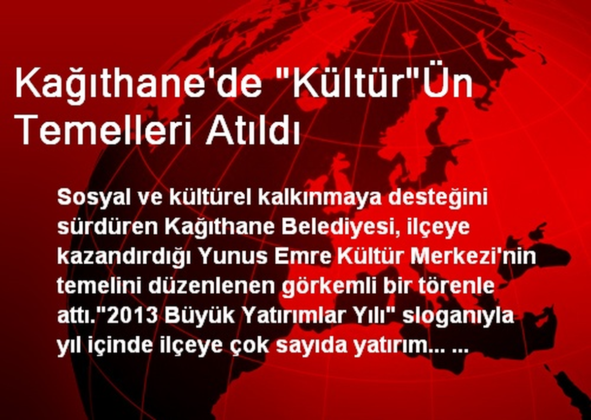 Kağıthane\'de "Kültür"Ün Temelleri Atıldı
