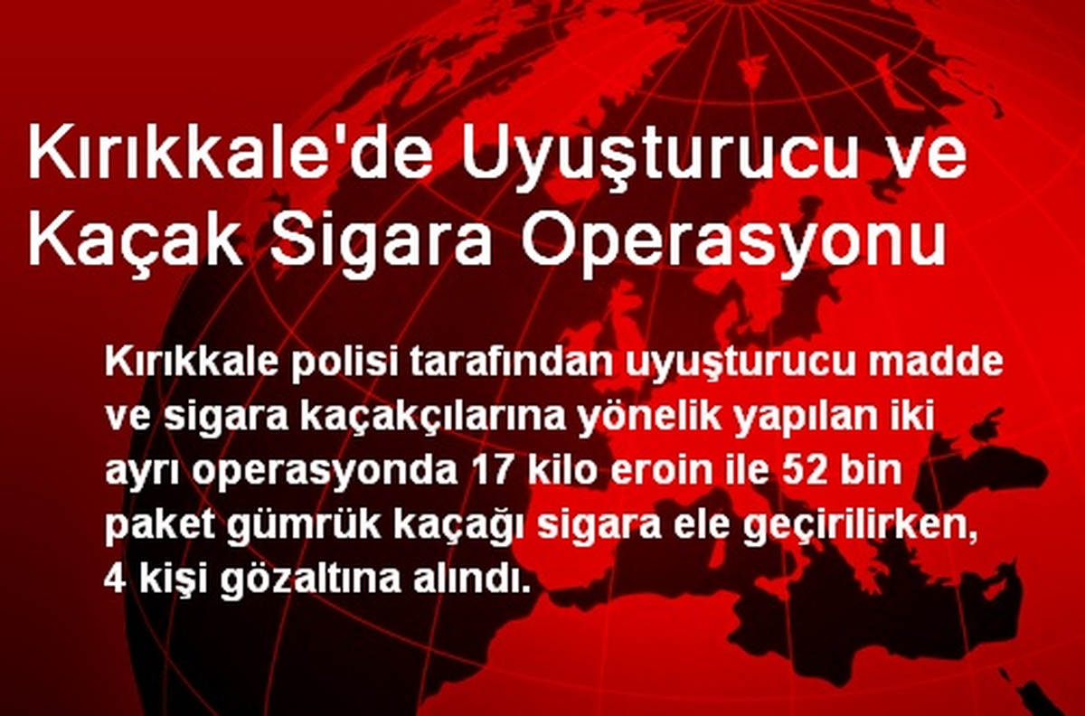 Kırıkkale\'de Uyuşturucu ve Kaçak Sigara Operasyonu