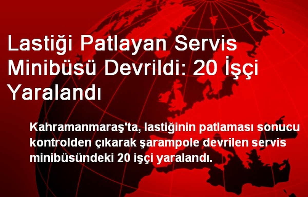 Lastiği Patlayan Servis Minibüsü Devrildi: 20 İşçi Yaralandı