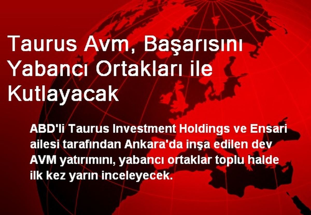 Taurus AVM, Başarısını Yabancı Ortakları ile Kutlayacak