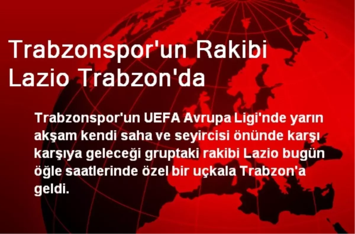 Trabzonspor\'un Rakibi Lazio Trabzon\'da