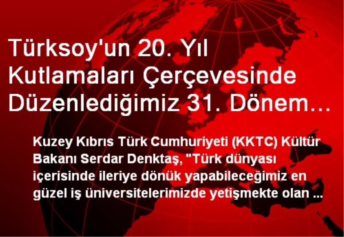 Türksoy\'un 20. Yıl Kutlamaları Çerçevesinde Düzenlediğimiz 31. Dönem Daimi Konsey Toplantısı Yapıldı