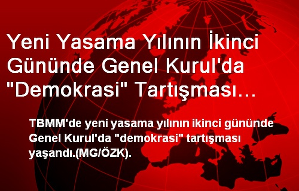 Yeni Yasama Yılının İkinci Gününde Genel Kurul\'da "Demokrasi" Tartışması Yaşandı
