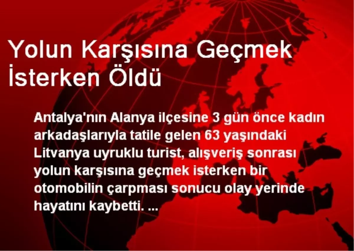 Yolun Karşısına Geçmek İsterken Öldü