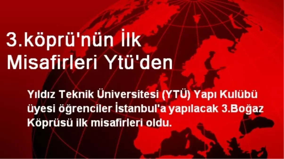 3.köprü\'nün İlk Misafirleri Ytü\'den