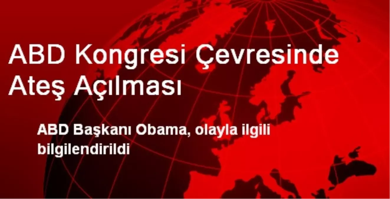 ABD Kongresi Çevresinde Ateş Açılması