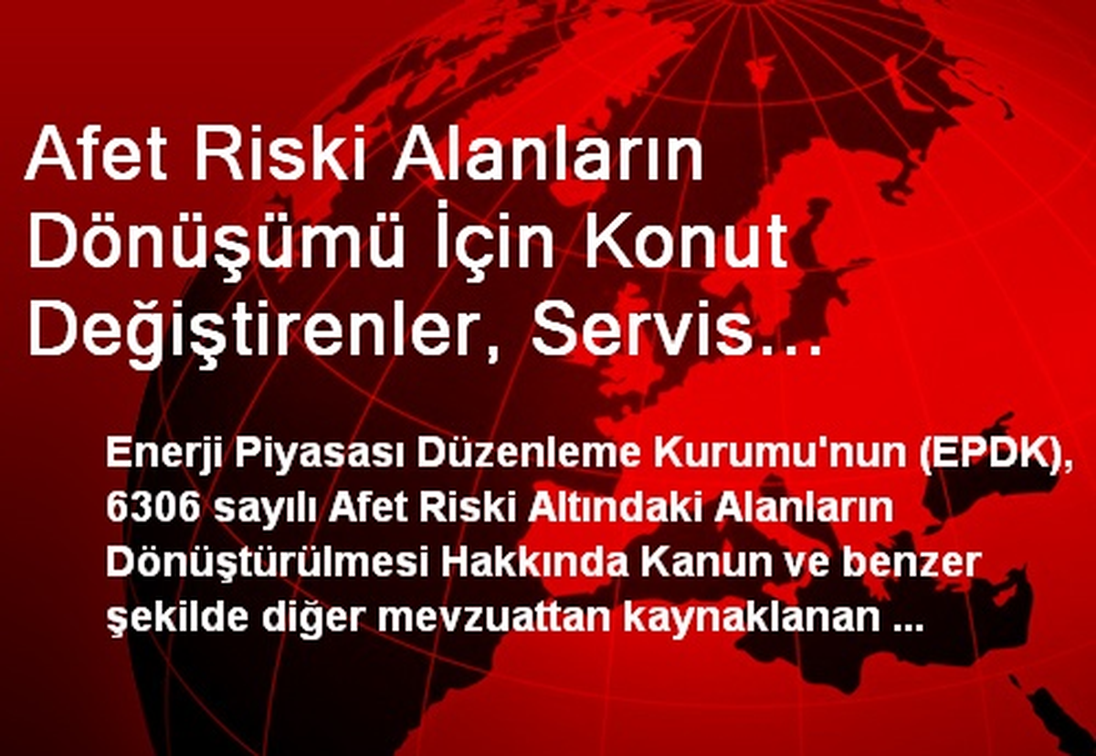 Afet Riski Alanların Dönüşümü İçin Konut Değiştirenler, Servis Hattı Bulunmaması Halinde "Doğalgaz...