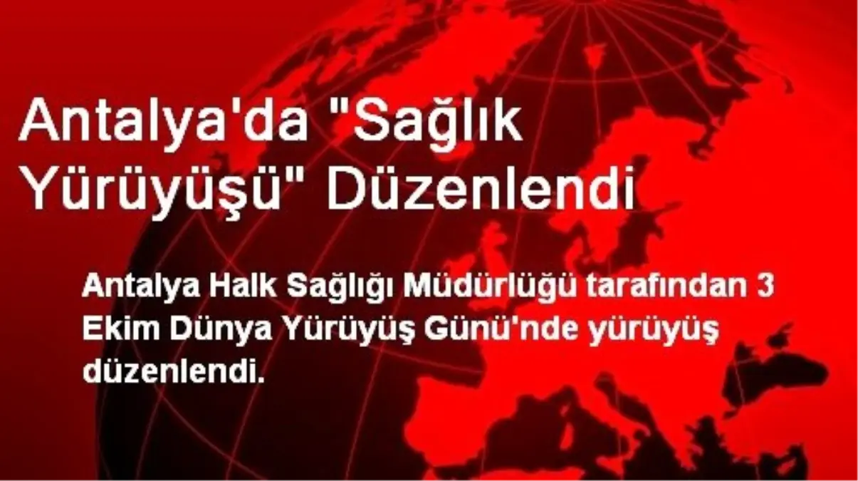 Antalya\'da \'Sağlık Yürüyüşü\' Düzenlendi