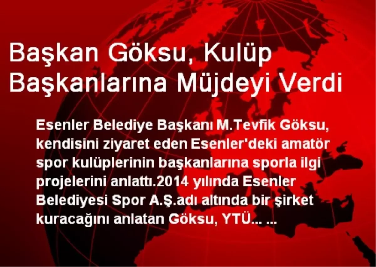 Başkan Göksu, Kulüp Başkanlarına Müjdeyi Verdi